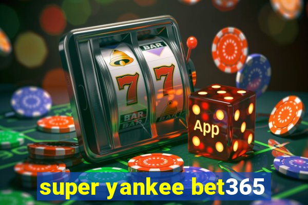 super yankee bet365